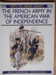 OSPREY  244. THE FRENCH ARMY IN THE AMERICAN WAR OF INDEPENDENCE